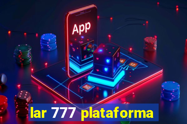 lar 777 plataforma